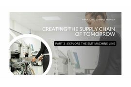 Creating the Supply Chain of Tomorrow | Part 3: Explore the SMT Machine Line - Video Cover